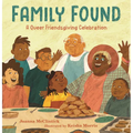 Family Found: A Queer Friendsgiving Celebration: (A Picture Book about Chosen Family, Belonging, and Gratitude for Kids Ages 4-8)