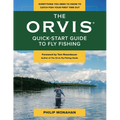 The Orvis Quick-Start Guide to Fly-Fishing: Everything You Need to Know to Catch Fish Your First Time Out