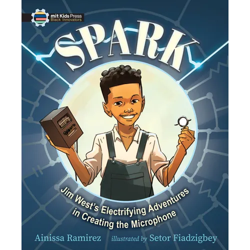 Spark: Jim West's Electrifying Adventures in Creating the Microphone