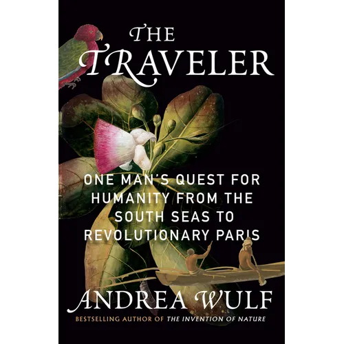 The Traveler: One Man's Quest for Humanity from the South Seas to Revolutionary Paris