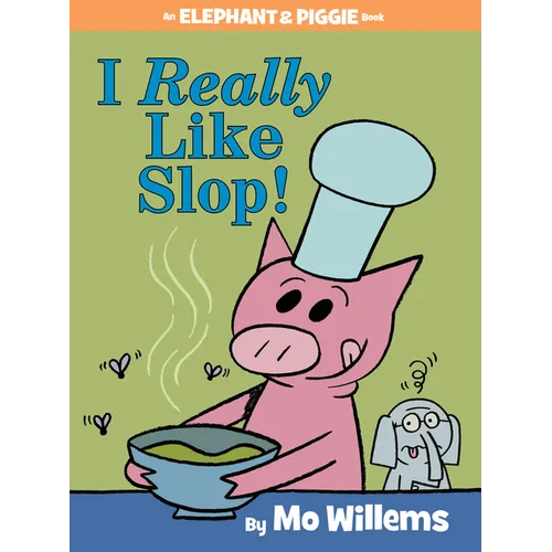 I Really Like Slop!-An Elephant and Piggie Book