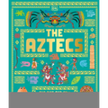 The Aztecs: The Rise and Fall of a Mighty Empire