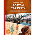 DK Super History Boston Tea Party