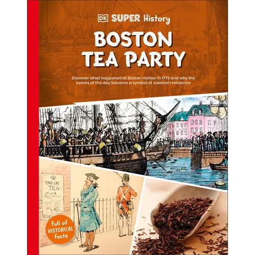 DK Super History Boston Tea Party