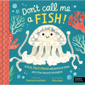 Don't Call Me a Fish!: A Fun, Fact-Filled Adventure That Sets the Record Straight!