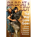The Way Love Goes: A Guide to Building a "Beaurtiful" and Everlasting Relationship
