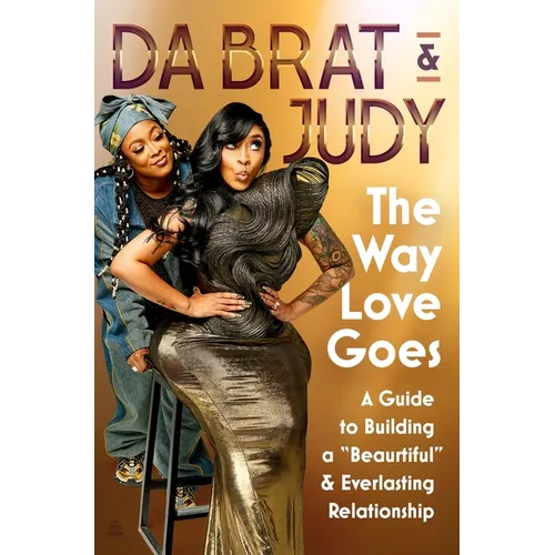 The Way Love Goes: A Guide to Building a "Beaurtiful" and Everlasting Relationship