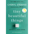 Tiny Beautiful Things (10th Anniversary Edition): Reese's Book Club: Advice from Dear Sugar