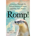 Romp!: A Journey Through the Natural History of Otters and Why They Matter