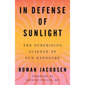 In Defense of Sunlight: The Surprising Science of Sun Exposure