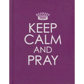 Keep Calm and Pray - Hardcover Edition
