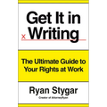Get It in Writing: The Ultimate Guide to Your Rights at Work