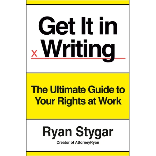 Get It in Writing: The Ultimate Guide to Your Rights at Work