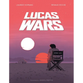 Lucas Wars: The True Story of George Lucas and the Creation of Star Wars