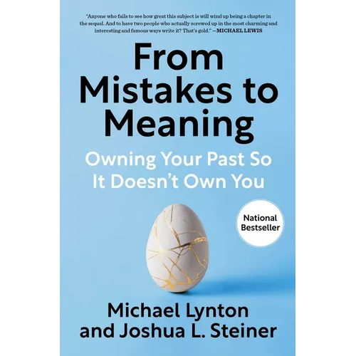 From Mistakes to Meaning: Owning Your Past So It Doesn't Own You