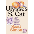 Ulysses S. Cat and Other Animals I Have Known