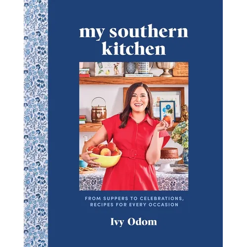 My Southern Kitchen: From Suppers to Celebrations, Recipes for Every Occasion