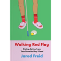 Walking Red Flag: Dating Advice from Your Favorite Guy Friend