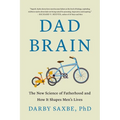 Dad Brain: The New Science of Fatherhood and How It Shapes Men's Lives