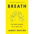Breath: The New Science of a Lost Art