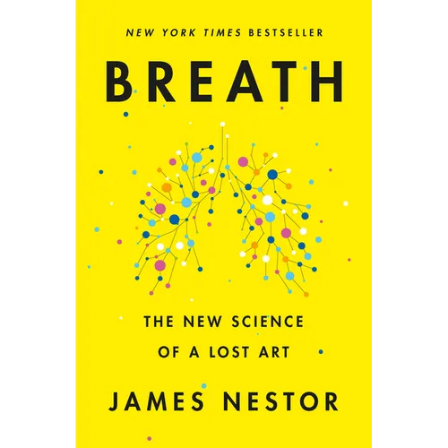 Breath: The New Science of a Lost Art