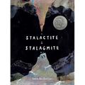 Stalactite & Stalagmite: A Big Tale from a Little Cave (Caldecott Honor)