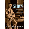 53 Days: How Hitler Dismantled a Democracy