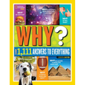 National Geographic Kids Why?: Over 1,111 Answers to Everything
