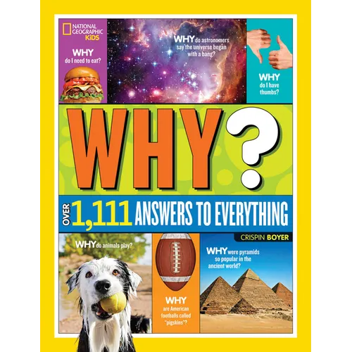National Geographic Kids Why?: Over 1,111 Answers to Everything