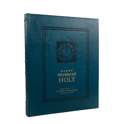 Every Moment Holy: The Work of the People: (Pocket Edition) (Over 100 Prayers and Illustrations for Practicing Mindfulness of the Presence of God in t