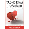 The ADHD Effect on Marriage: Understand and Rebuild Your Relationship in Six Steps