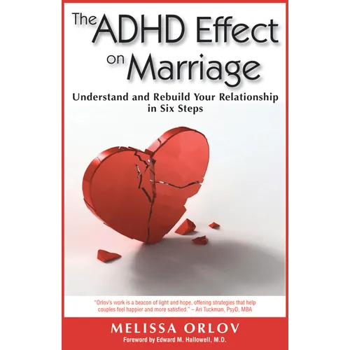The ADHD Effect on Marriage: Understand and Rebuild Your Relationship in Six Steps