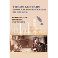 The 38 Letters from J.D. Rockefeller to his son: Perspectives, Ideology, and Wisdom