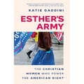 Esther's Army: The Christian Women Who Power the American Right
