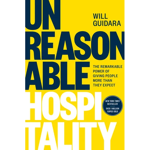 Unreasonable Hospitality: The Remarkable Power of Giving People More Than They Expect