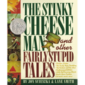 The Stinky Cheese Man and Other Fairly Stupid Tales: A Caldecott Honor Book