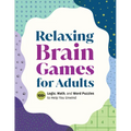 Relaxing Brain Games for Adults: 100+ Logic, Math, and Word Puzzles to Help You Unwind
