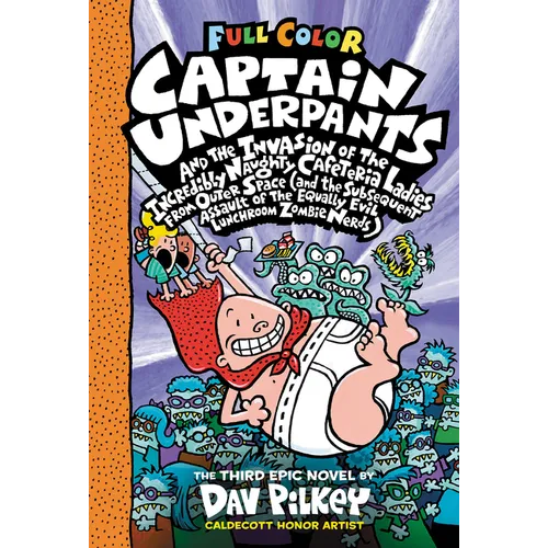Captain Underpants and the Invasion of the Incredibly Naughty Cafeteria Ladies from Outer Space: Color Edition (Captain Underpants #3): From the Creat