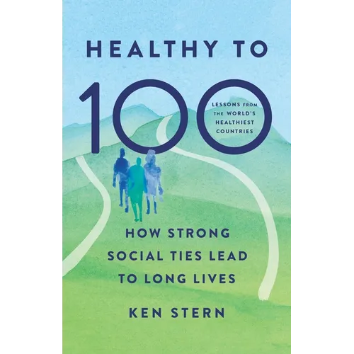 Healthy to 100: How Strong Social Ties Lead to Long Lives