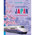 Lonely Planet Kids a Kid's Guide to Japan: Unlock the Magic of Travel Discover Secret & Surprising Places Packed with Amazing Facts, Top Spots & Vibra