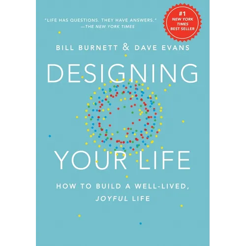 Designing Your Life: How to Build a Well-Lived, Joyful Life