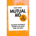 Mutual Aid: Building Solidarity During This Crisis (and the Next)