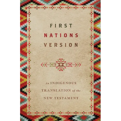 First Nations Version: An Indigenous Bible Translation of the New Testament