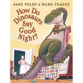 How Do Dinosaurs Say Good Night?