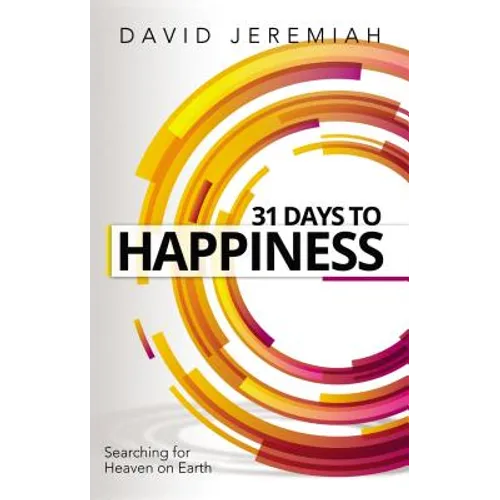 31 Days to Happiness: How to Find What Really Matters in Life