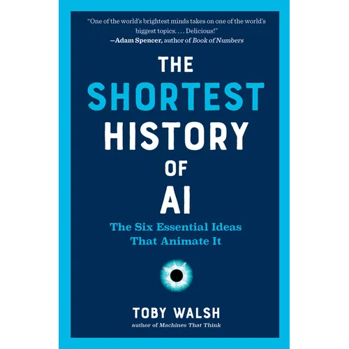 The Shortest History of AI: The Six Essential Ideas That Animate It
