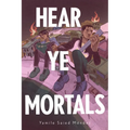 Hear Ye Mortals