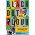 Black Out Loud: The Revolutionary History of Black Comedy from Vaudeville to '90s Sitcoms