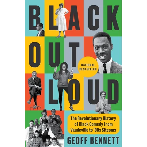 Black Out Loud: The Revolutionary History of Black Comedy from Vaudeville to '90s Sitcoms