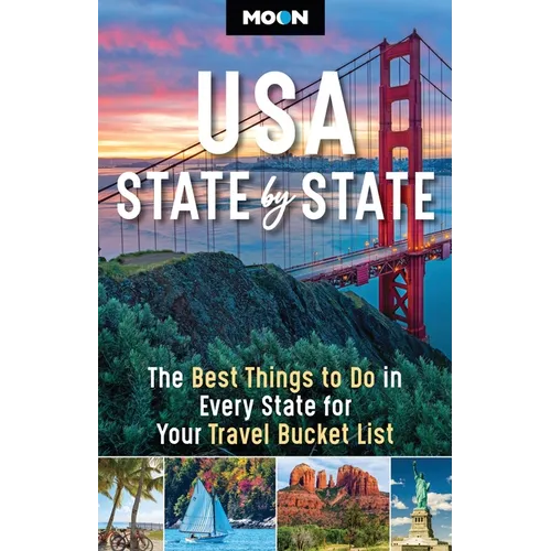 Moon USA State by State: The Best Things to Do in Every State for Your Travel Bucket List